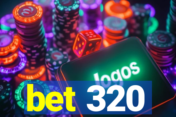 bet 320